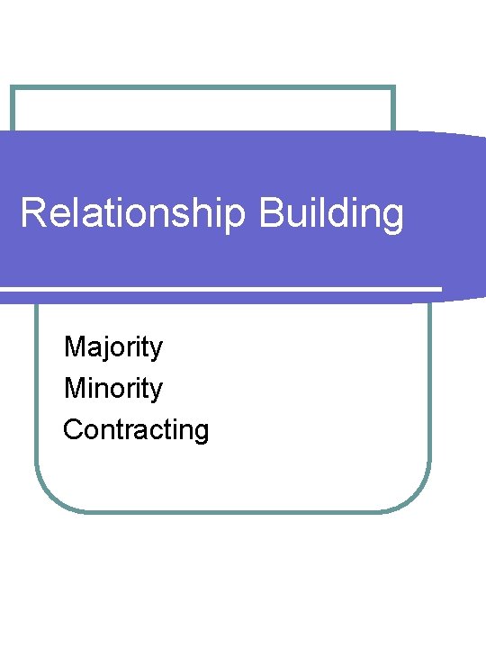 Relationship Building Majority Minority Contracting 
