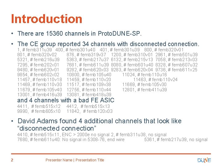 Introduction • There are 15360 channels in Proto. DUNE-SP. • The CE group reported