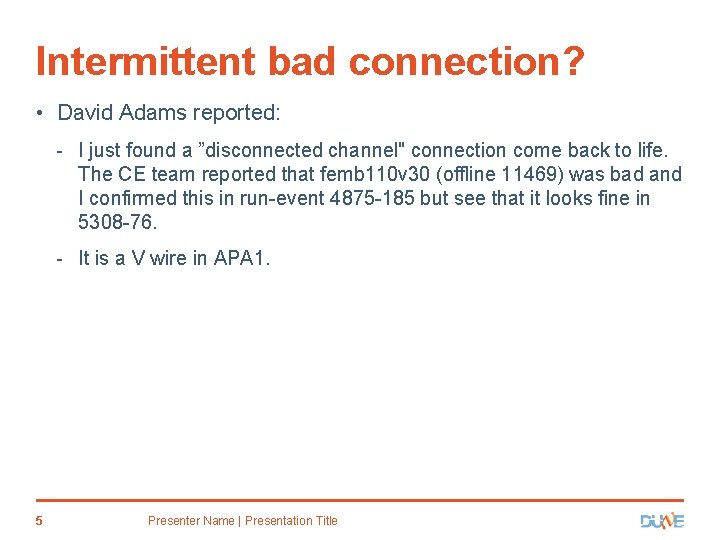 Intermittent bad connection? • David Adams reported: - I just found a ”disconnected channel"