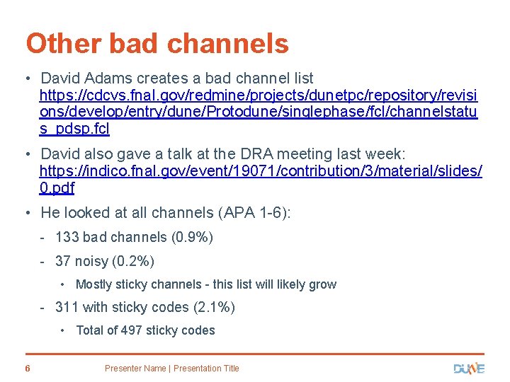 Other bad channels • David Adams creates a bad channel list https: //cdcvs. fnal.