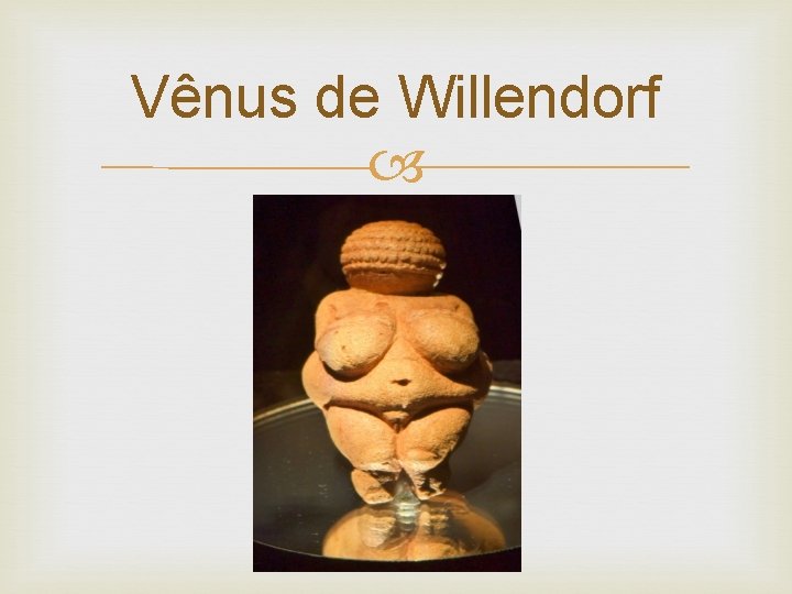 Vênus de Willendorf 