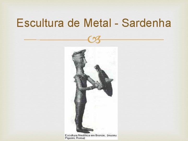 Escultura de Metal - Sardenha 