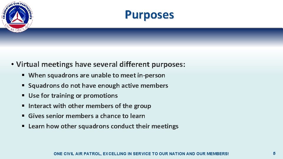 Purposes • Virtual meetings have several different purposes: § § § When squadrons are