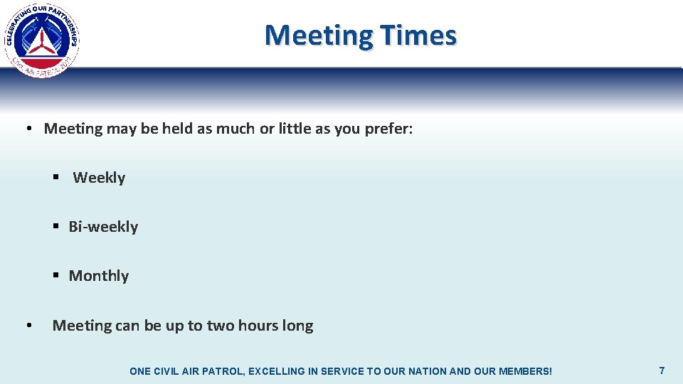 Meeting Times • Meeting may be held as much or little as you prefer: