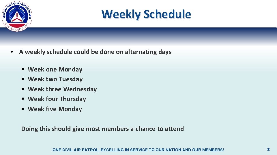 Weekly Schedule • A weekly schedule could be done on alternating days § §