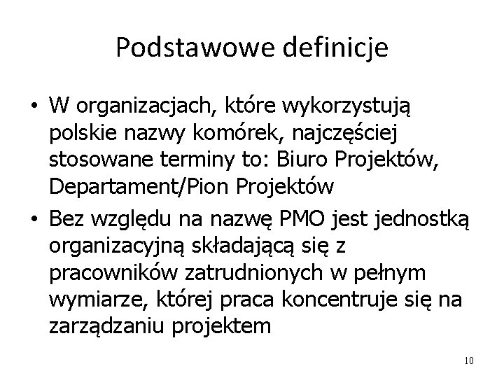 Podstawowe definicje • W organizacjach, które wykorzystują polskie nazwy komórek, najczęściej stosowane terminy to: