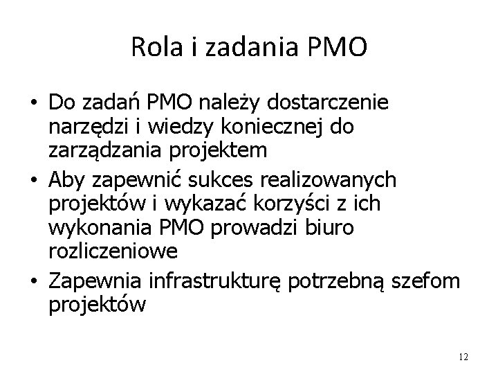 Rola i zadania PMO • Do zadań PMO należy dostarczenie narzędzi i wiedzy koniecznej