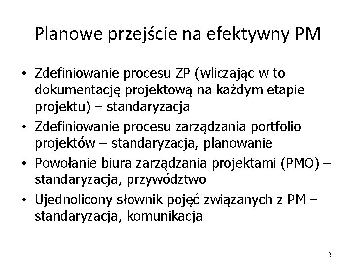 Planowe przejście na efektywny PM • Zdefiniowanie procesu ZP (wliczając w to dokumentację projektową