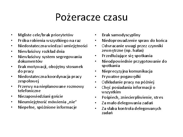 Pożeracze czasu • • • Mgliste cele/brak priorytetów Próba robienia wszystkiego na raz Niedostateczna