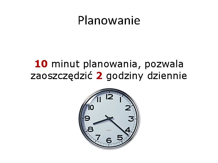 Planowanie 10 minut planowania, pozwala zaoszczędzić 2 godziny dziennie 