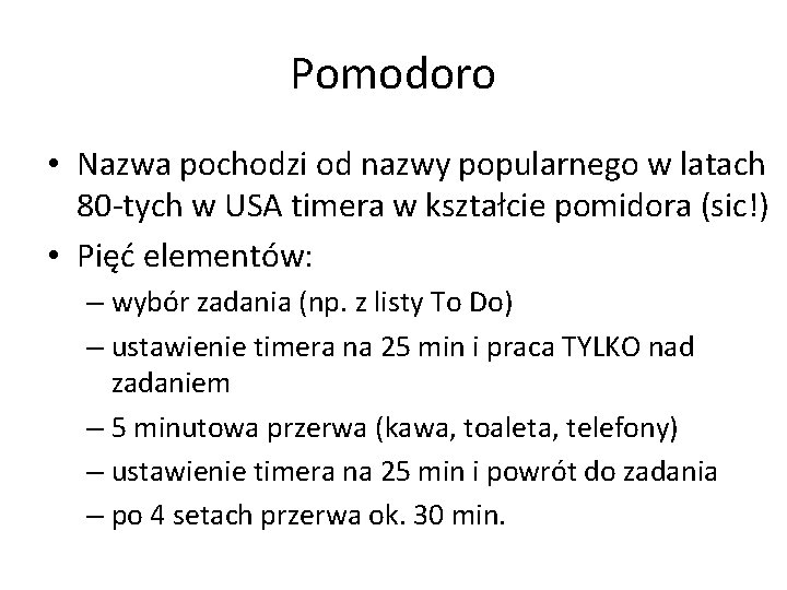 Pomodoro • Nazwa pochodzi od nazwy popularnego w latach 80 -tych w USA timera