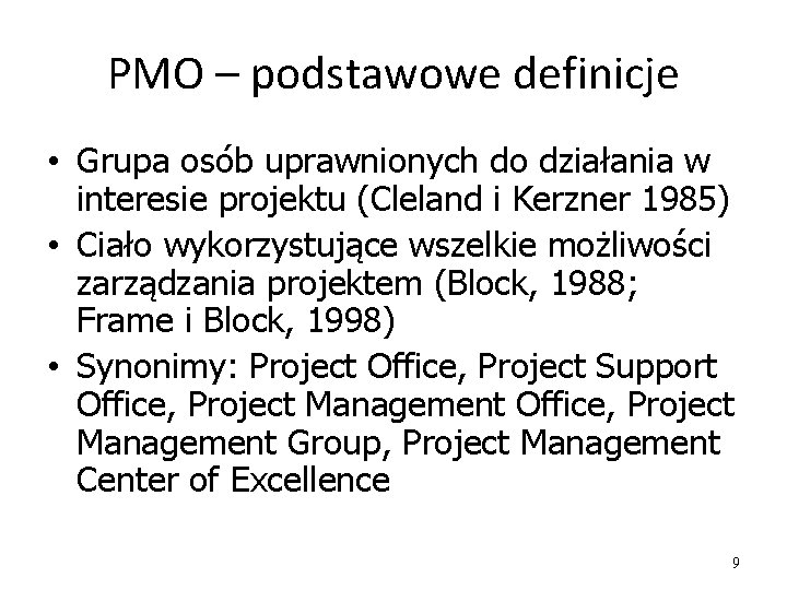 PMO – podstawowe definicje • Grupa osób uprawnionych do działania w interesie projektu (Cleland