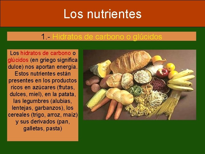 Los nutrientes 1. - Hidratos de carbono o glúcidos Los hidratos de carbono o