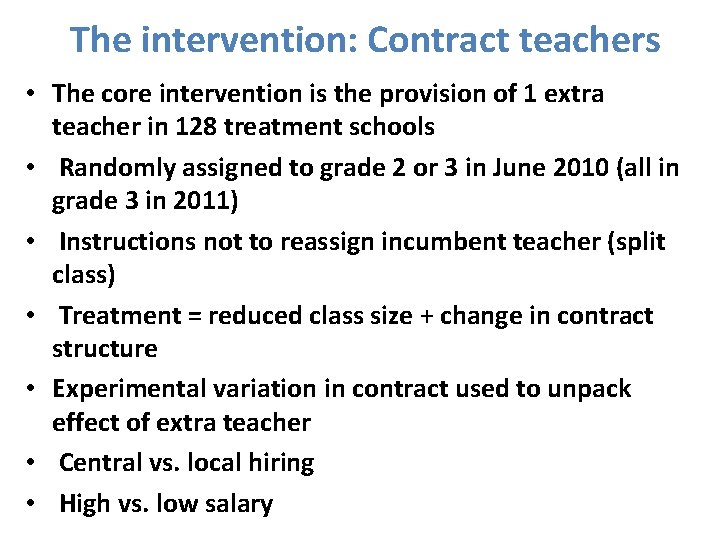 The intervention: Contract teachers • The core intervention is the provision of 1 extra