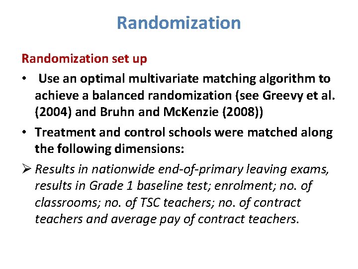 Randomization set up • Use an optimal multivariate matching algorithm to achieve a balanced