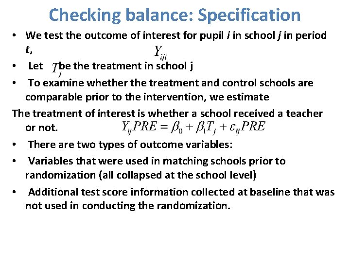 Checking balance: Specification • We test the outcome of interest for pupil i in