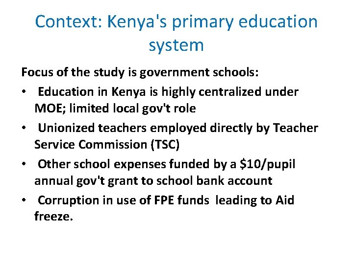 Context: Kenya's primary education system Focus of the study is government schools: • Education