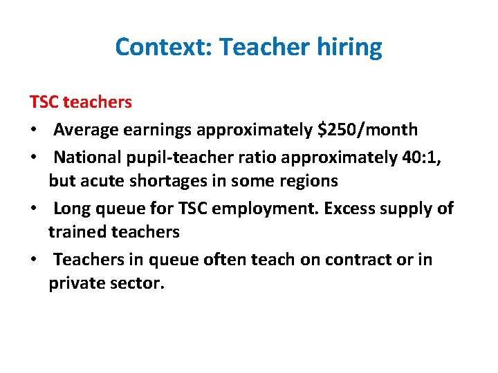 Context: Teacher hiring TSC teachers • Average earnings approximately $250/month • National pupil-teacher ratio