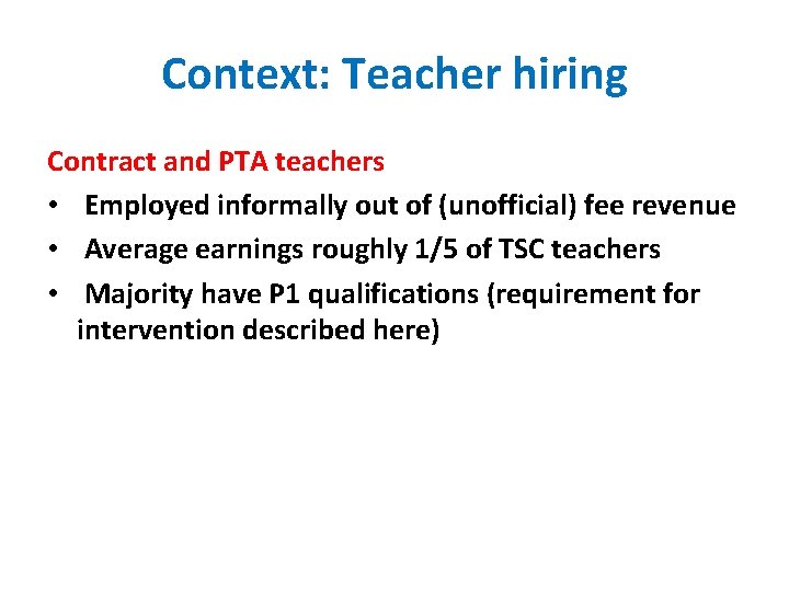 Context: Teacher hiring Contract and PTA teachers • Employed informally out of (unofficial) fee