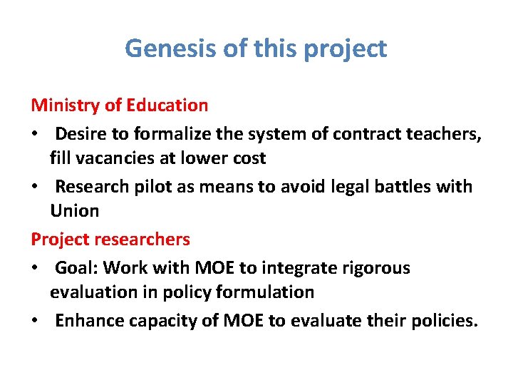 Genesis of this project Ministry of Education • Desire to formalize the system of