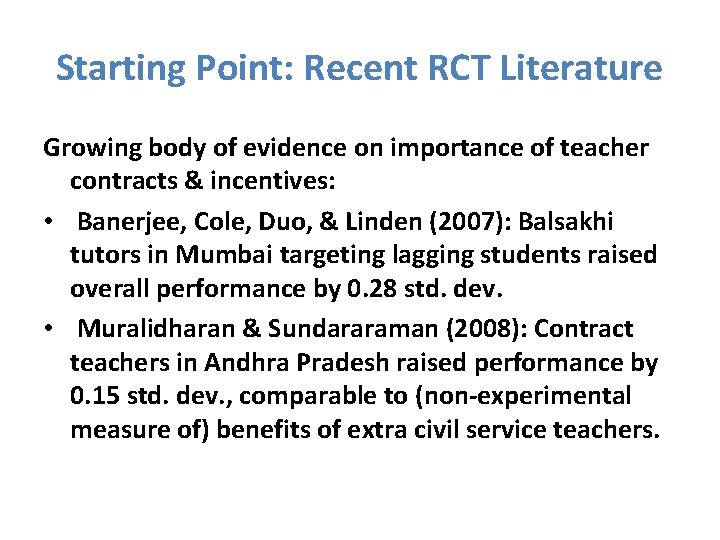 Starting Point: Recent RCT Literature Growing body of evidence on importance of teacher contracts