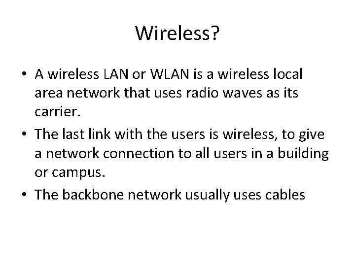 Wireless? • A wireless LAN or WLAN is a wireless local area network that