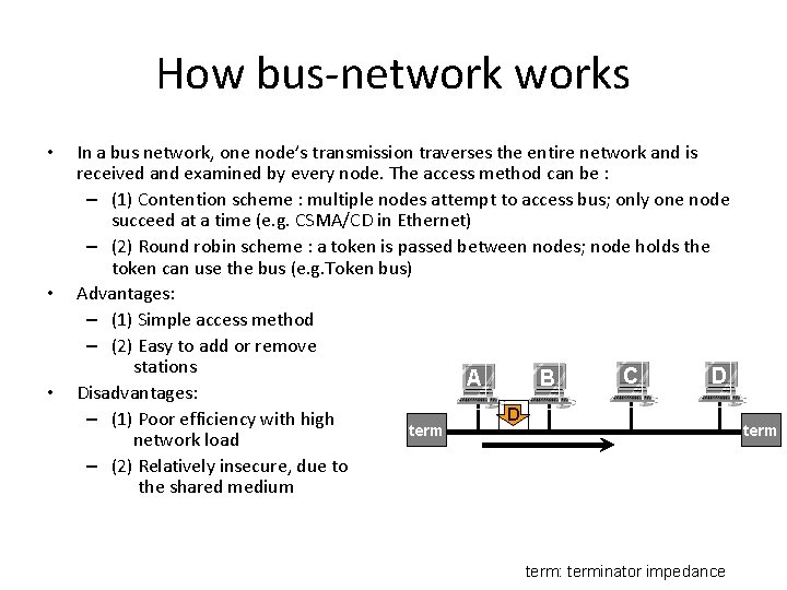 How bus-networks • • • In a bus network, one node’s transmission traverses the