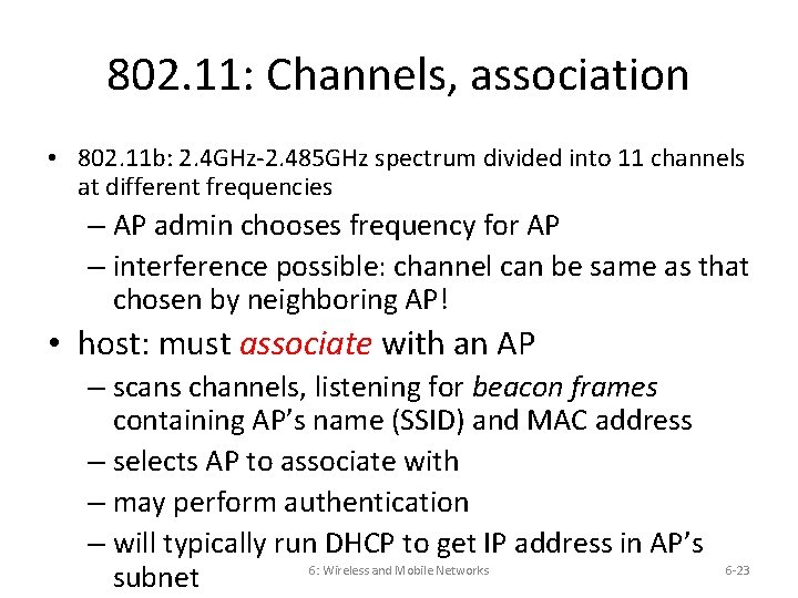 802. 11: Channels, association • 802. 11 b: 2. 4 GHz-2. 485 GHz spectrum