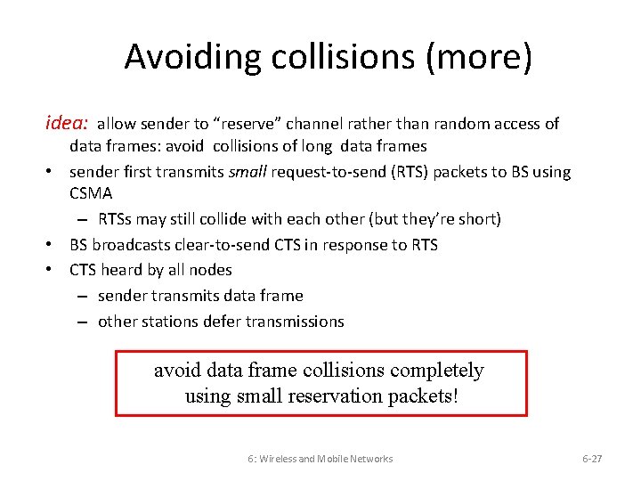 Avoiding collisions (more) idea: allow sender to “reserve” channel rather than random access of