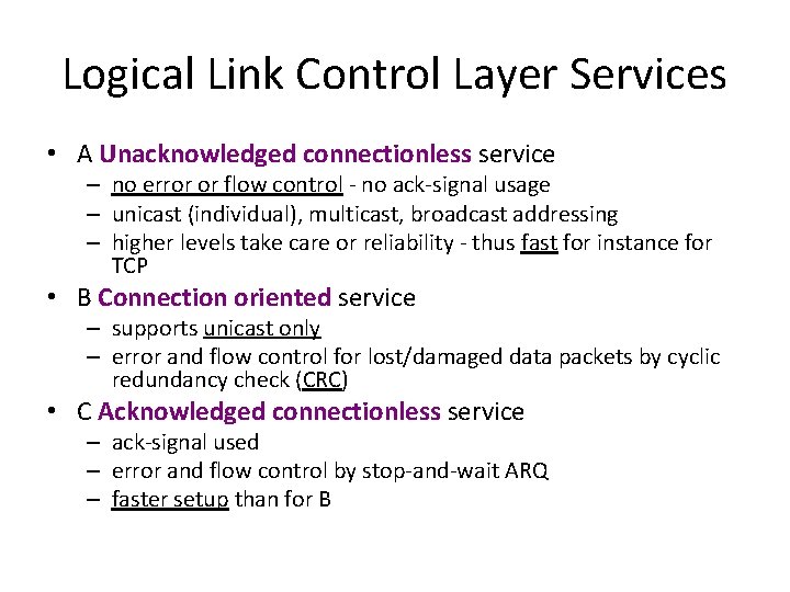 Logical Link Control Layer Services • A Unacknowledged connectionless service – no error or