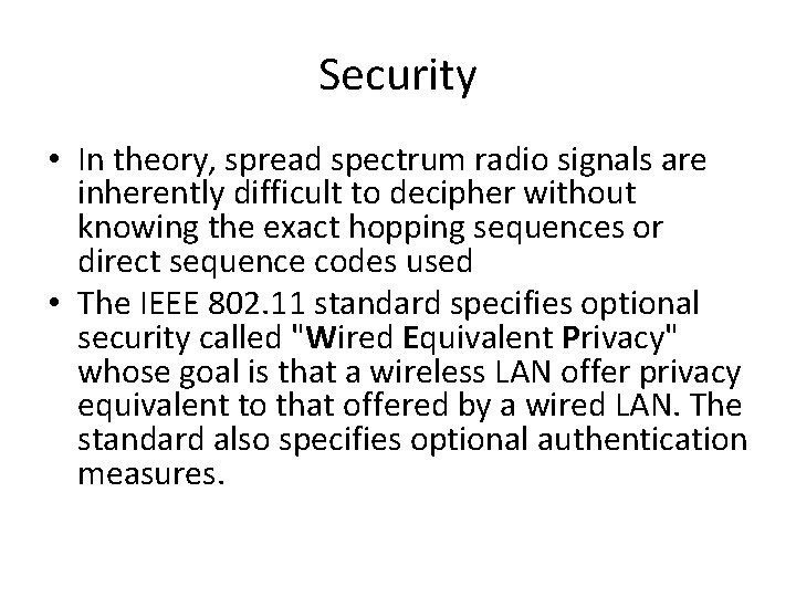 Security • In theory, spread spectrum radio signals are inherently difficult to decipher without