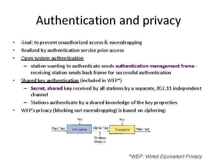 Authentication and privacy • • • Goal: to prevent unauthorized access & eavesdropping Realized