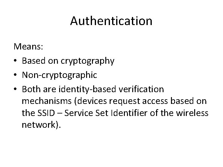 Authentication Means: • Based on cryptography • Non-cryptographic • Both are identity-based verification mechanisms