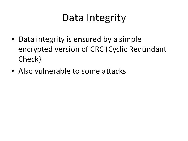 Data Integrity • Data integrity is ensured by a simple encrypted version of CRC