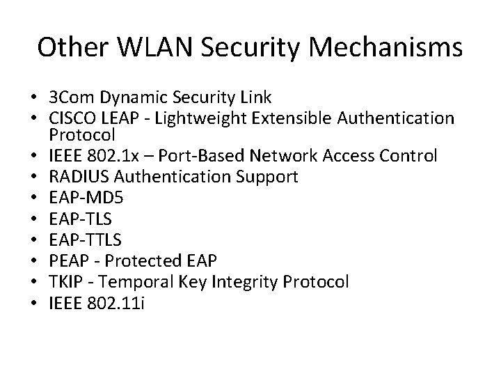 Other WLAN Security Mechanisms • 3 Com Dynamic Security Link • CISCO LEAP -