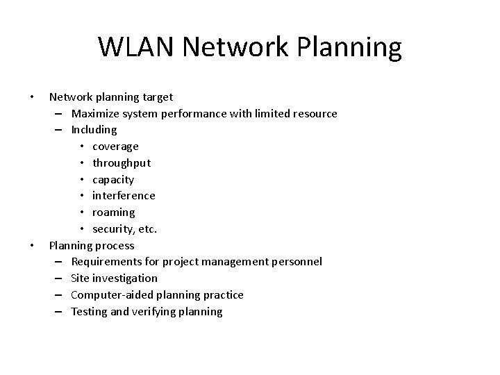 WLAN Network Planning • • Network planning target – Maximize system performance with limited