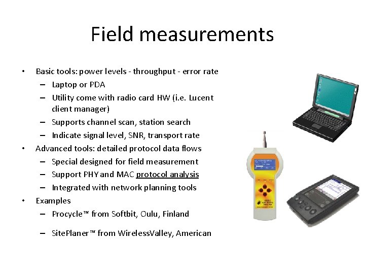 Field measurements • • • Basic tools: power levels - throughput - error rate