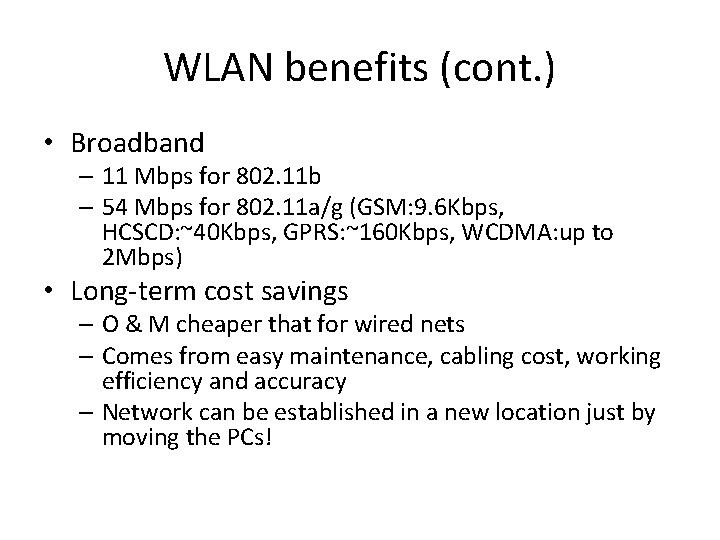 WLAN benefits (cont. ) • Broadband – 11 Mbps for 802. 11 b –