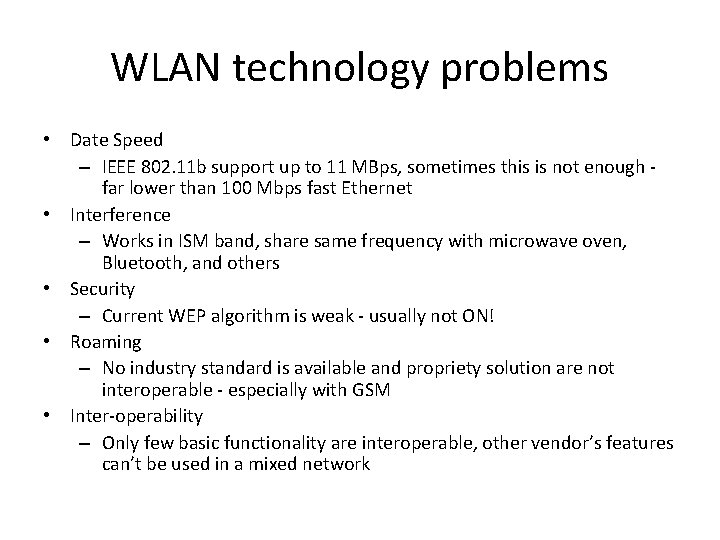 WLAN technology problems • Date Speed – IEEE 802. 11 b support up to