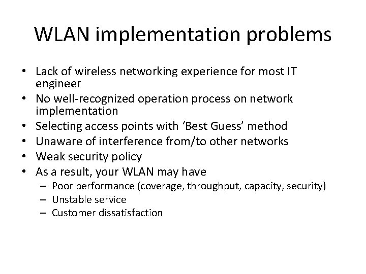 WLAN implementation problems • Lack of wireless networking experience for most IT engineer •