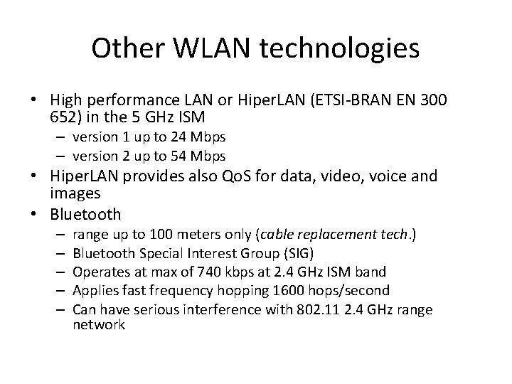 Other WLAN technologies • High performance LAN or Hiper. LAN (ETSI-BRAN EN 300 652)