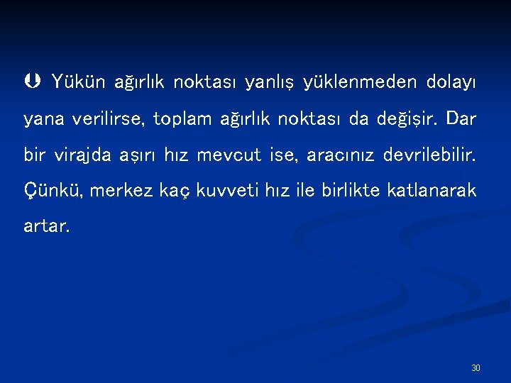 Þ Yükün ağırlık noktası yanlış yüklenmeden dolayı yana verilirse, toplam ağırlık noktası da değişir.