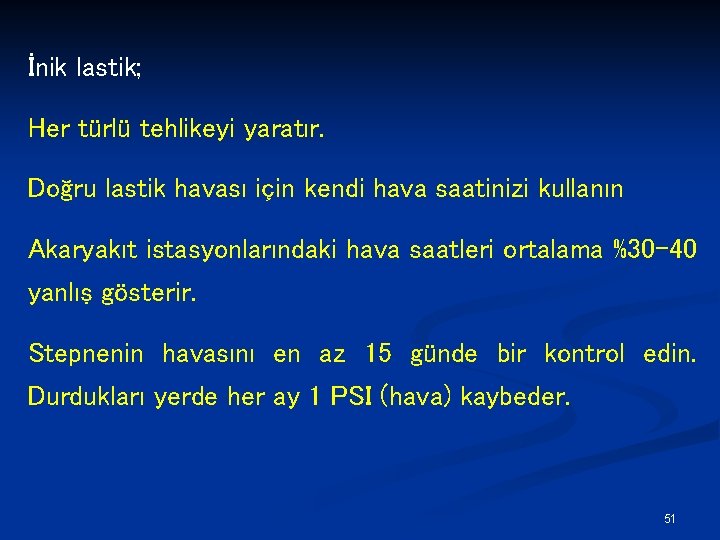 İnik lastik; Her türlü tehlikeyi yaratır. Doğru lastik havası için kendi hava saatinizi kullanın