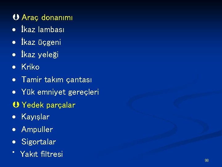 Þ Araç donanımı · İkaz lambası · İkaz üçgeni · İkaz yeleği · Kriko