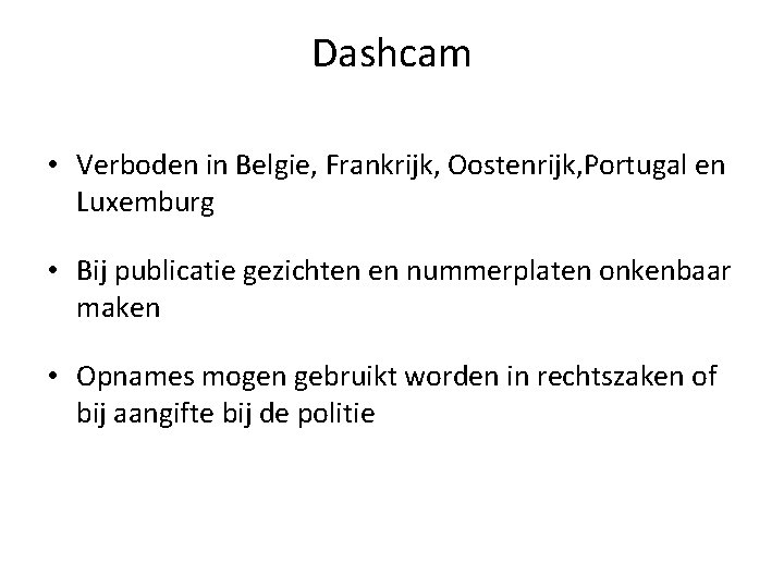 Dashcam • Verboden in Belgie, Frankrijk, Oostenrijk, Portugal en Luxemburg • Bij publicatie gezichten