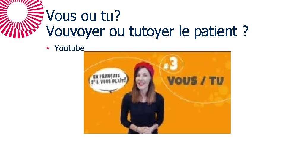 Vous ou tu? Vouvoyer ou tutoyer le patient ? • Youtube 