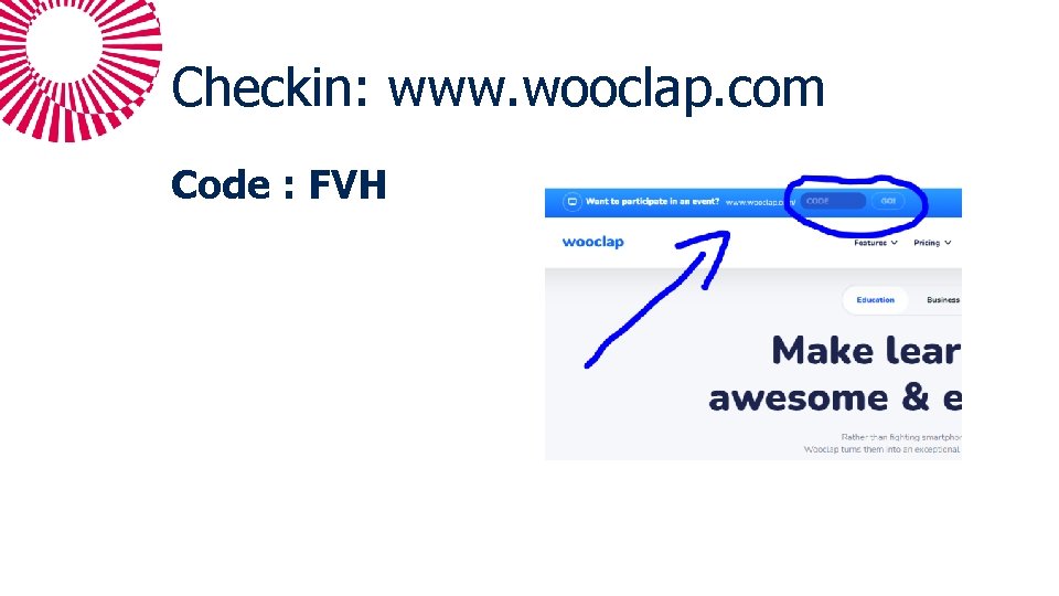 Checkin: www. wooclap. com Code : FVH 