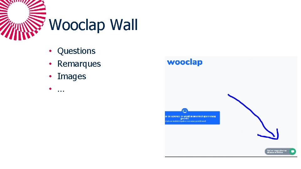 Wooclap Wall • • Questions Remarques Images … 