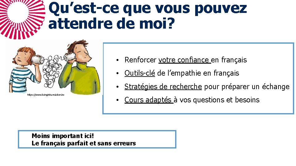 Qu’est-ce que vous pouvez attendre de moi? • Renforcer votre confiance en français •