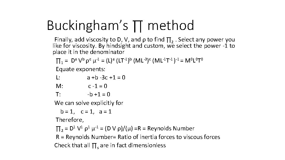 Buckingham’s ∏ method Finally, add viscosity to D, V, and ρ to find ∏
